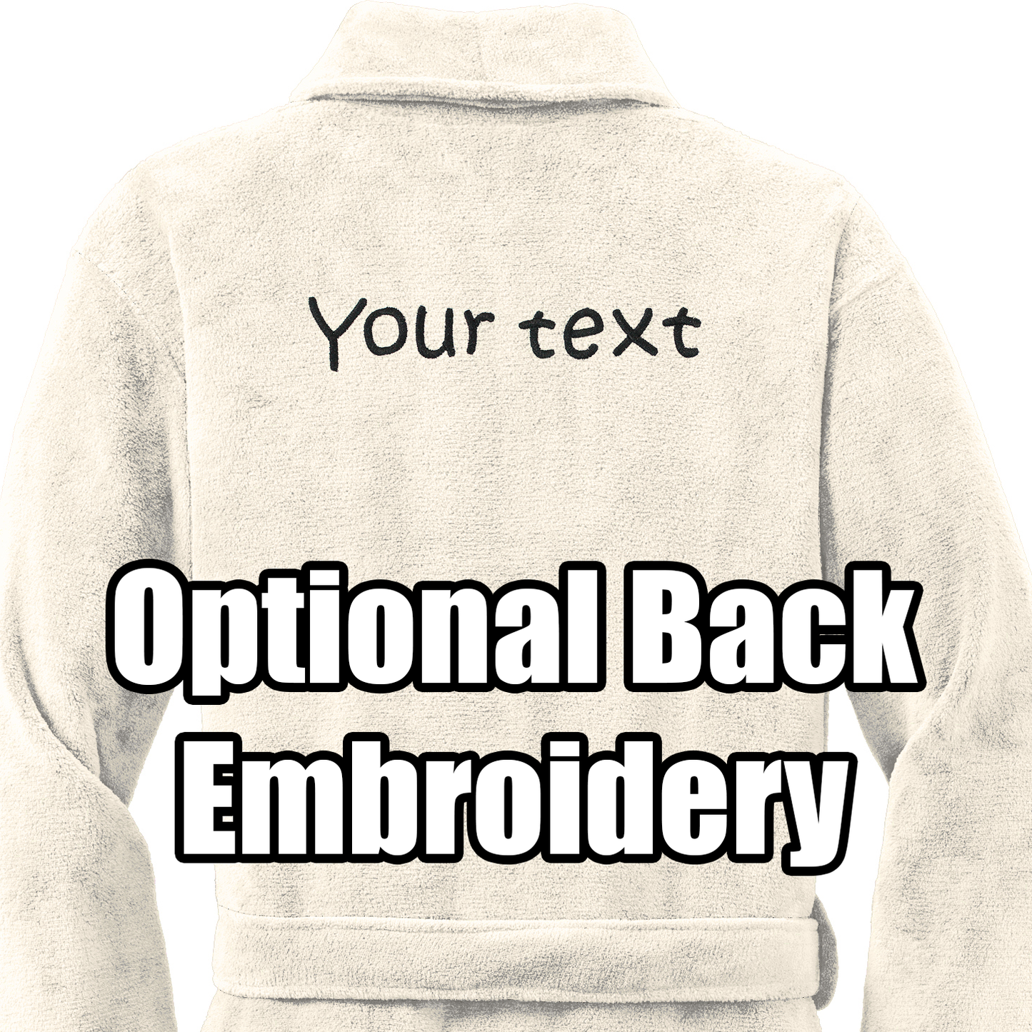 The Personalized Plush Robe is displayed from the back in beige, featuring “Your text” embroidered and a bold overlay stating “Optional Back Embroidery.”.