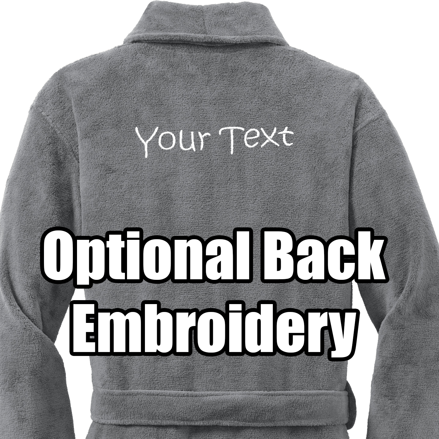 A Personalized Plush Robe in gray with a shawl collar is shown from the back, featuring “Your Text” embroidered and bold white text overlay reading Optional Back Embroidery.